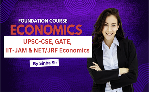 NCERT Based Foundation Course On Economics for UPSC-CSE, GATE & IIT-JAM Economics, UGC NET/JRF Economics.